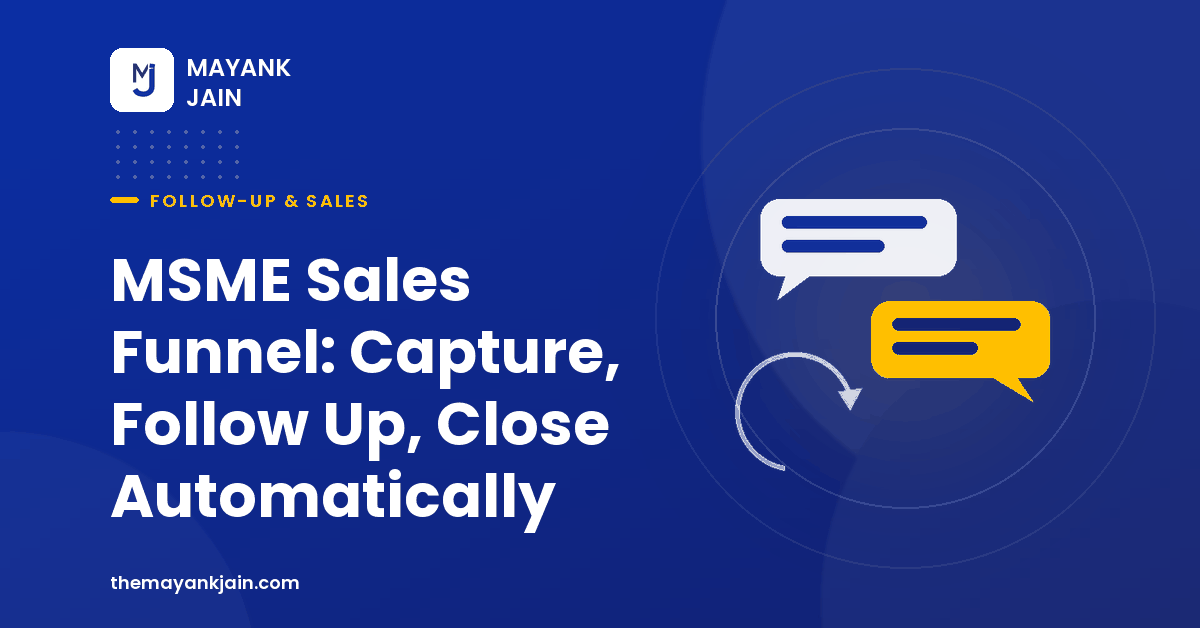 MSME Sales Funnel: Capture, Follow Up, Close Automatically