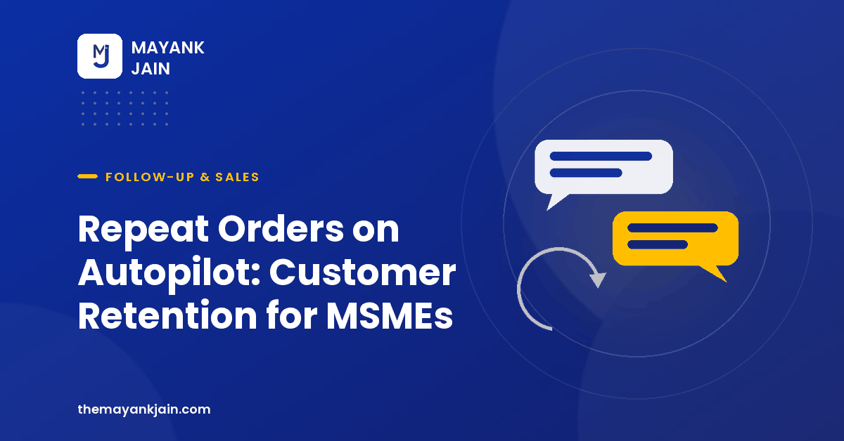 Repeat Orders on Autopilot: Customer Retention for MSMEs