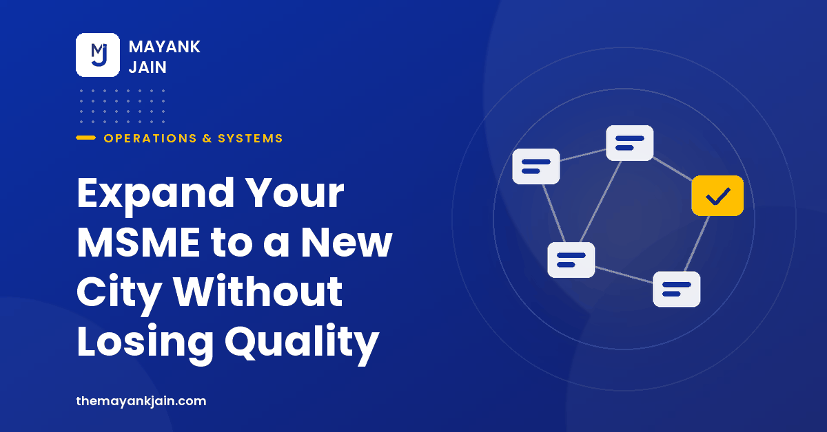 Expand Your MSME to a New City Without Losing Quality