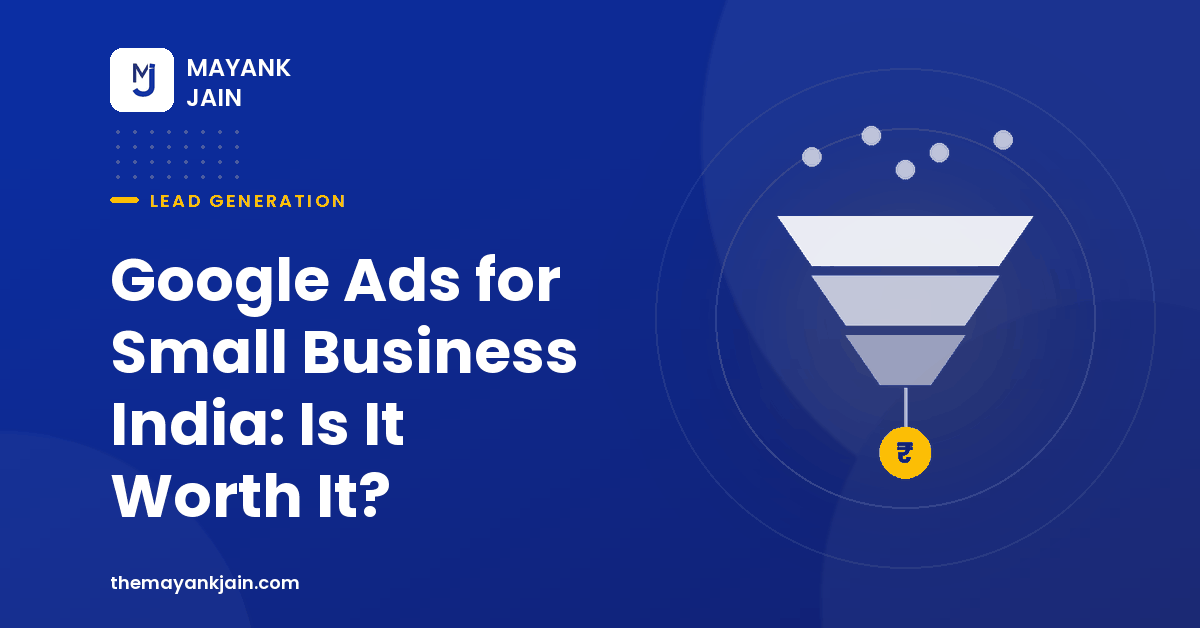 Google Ads for Small Business India: Is It Worth It?