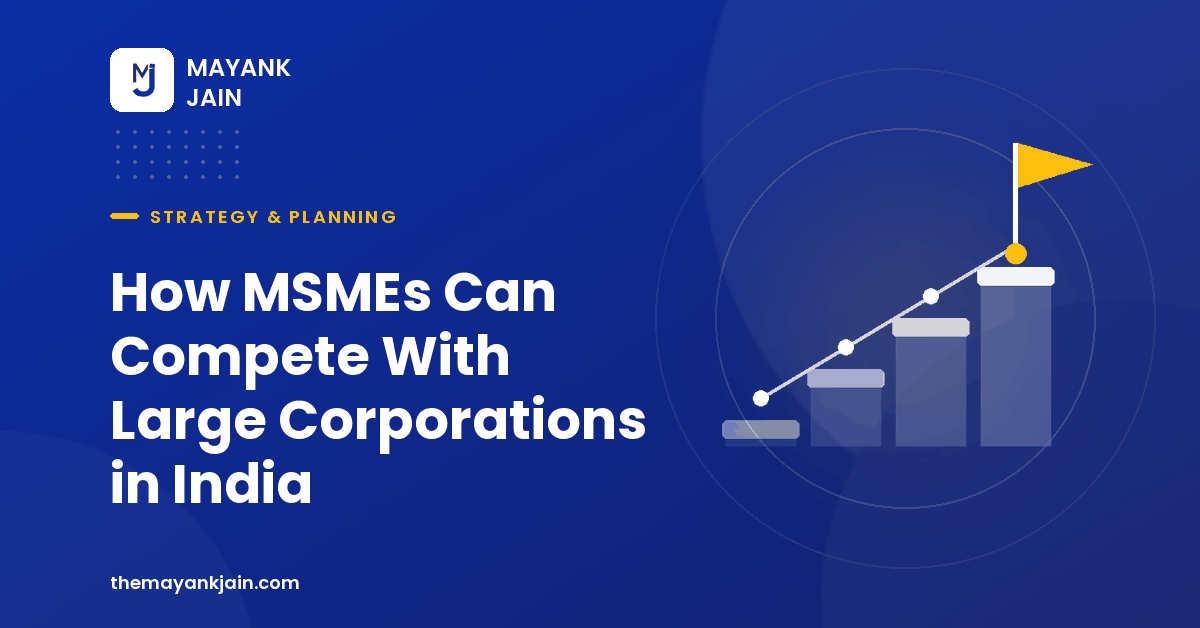 How MSMEs Can Compete With Large Corporations in India