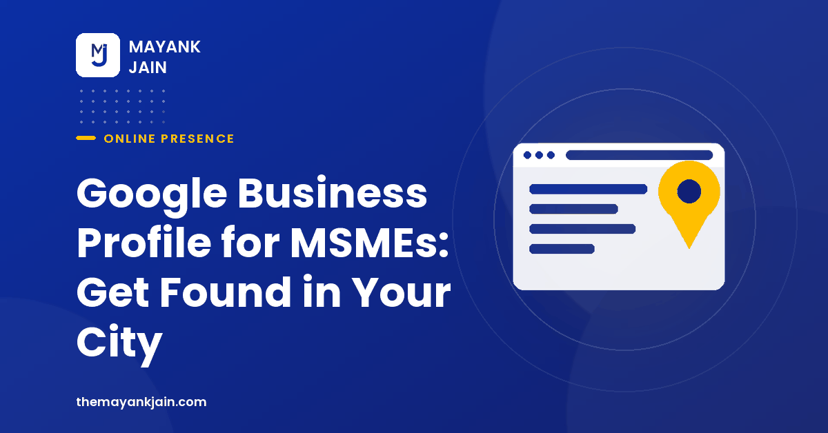 Google Business Profile for MSMEs: Get Found in Your City