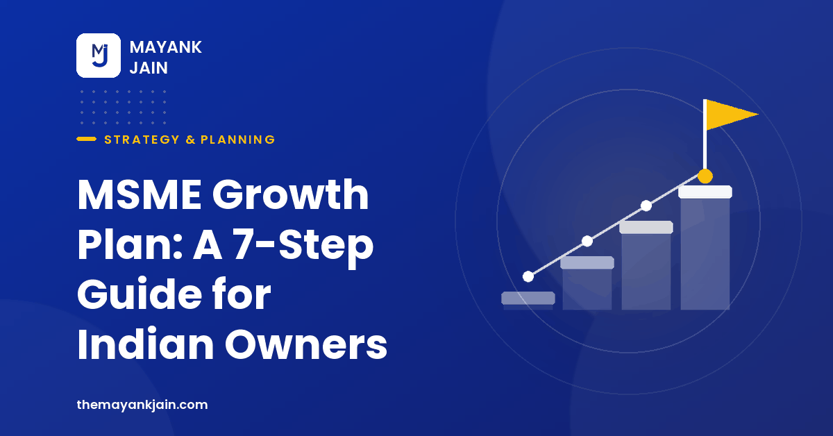 MSME Growth Plan: A 7-Step Guide for Indian Owners
