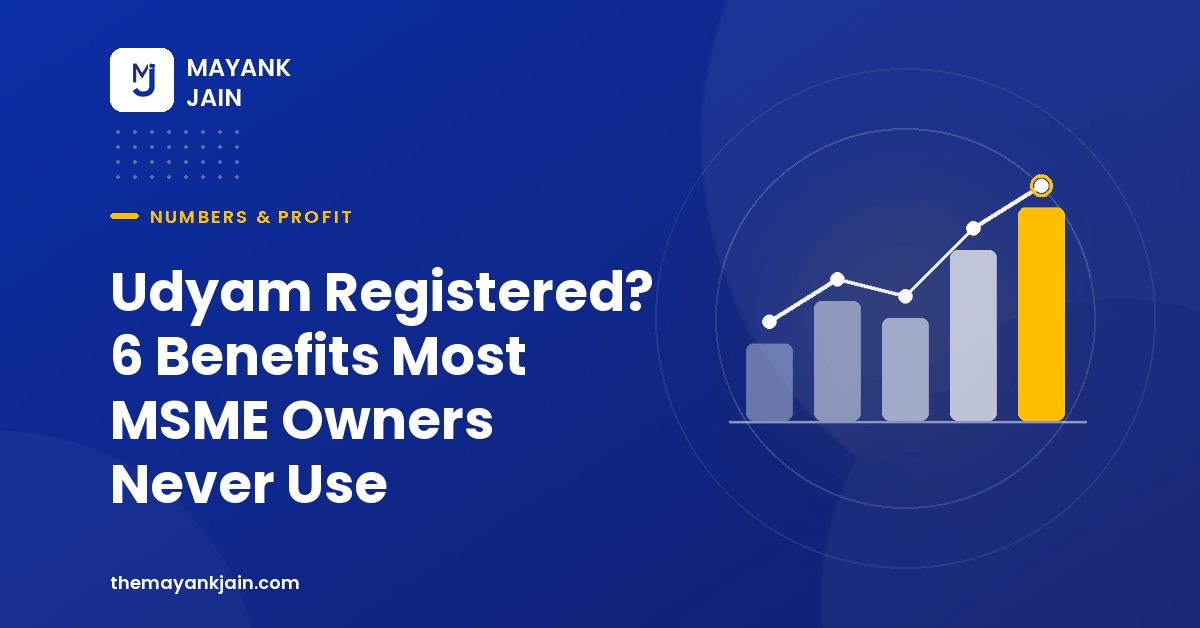 Udyam Registered? 6 Benefits Most MSME Owners Never Use