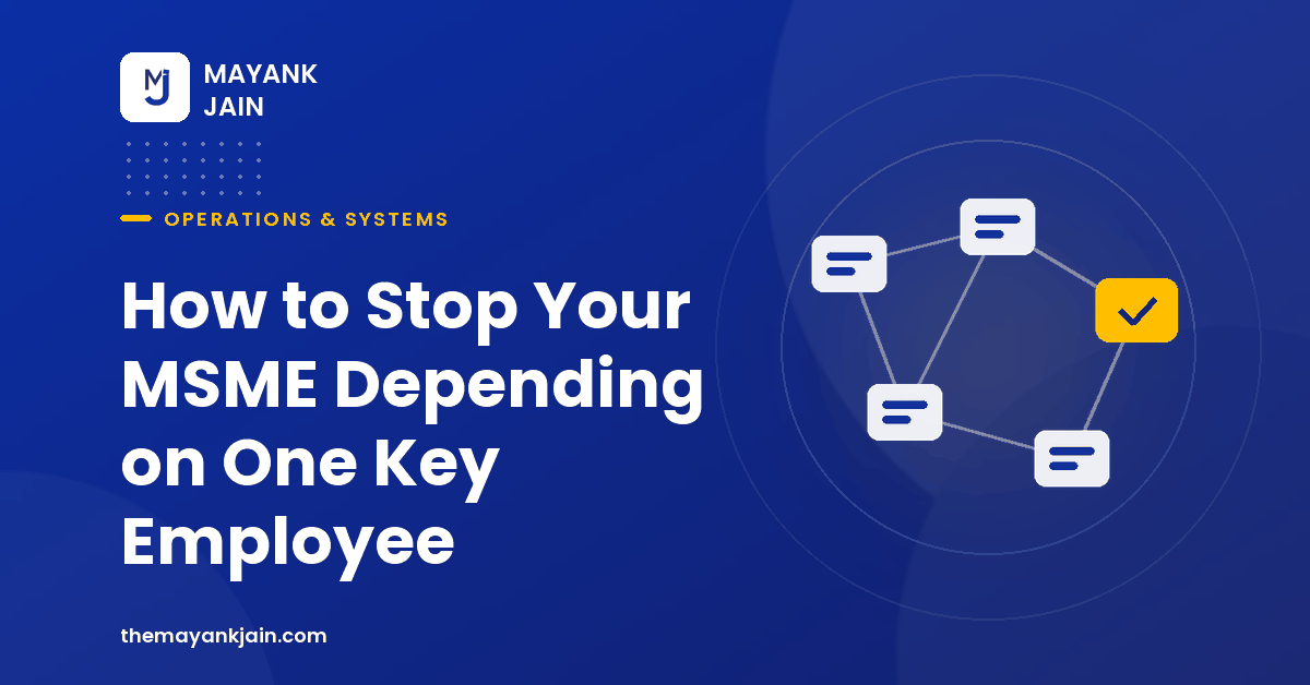 How to Stop Your MSME Depending on One Key Employee