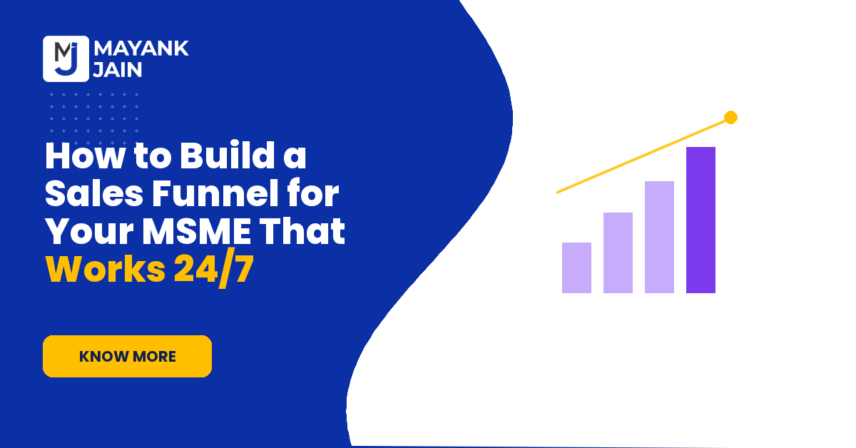 How to Build a Sales Funnel for Your MSME That Works 24/7