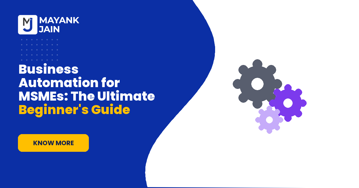 Business Automation for MSMEs: The Ultimate Beginner's Guide