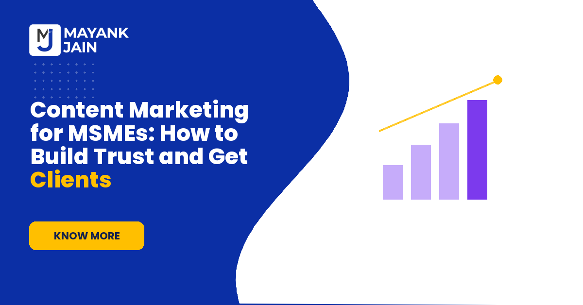 Content Marketing for MSMEs: How to Build Trust and Get Clients