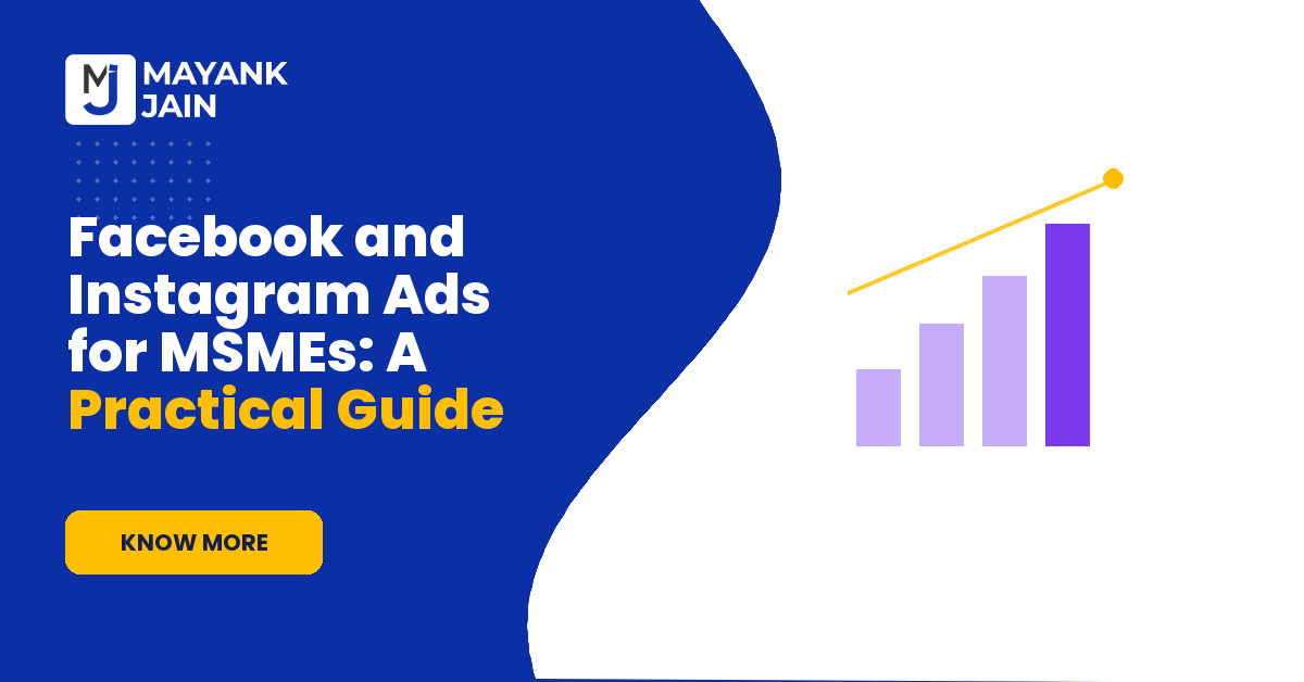 Facebook and Instagram Ads for MSMEs: A Practical Guide