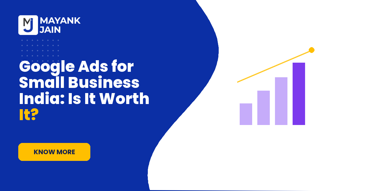 Google Ads for Small Business India: Is It Worth It?