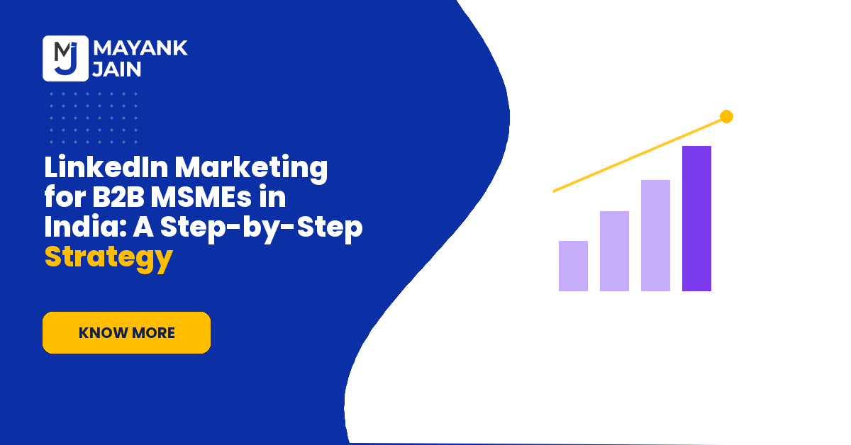 LinkedIn Marketing for B2B MSMEs in India: A Step-by-Step Strategy