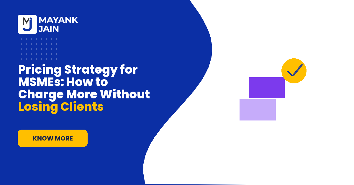 Pricing Strategy for MSMEs: How to Charge More Without Losing Clients