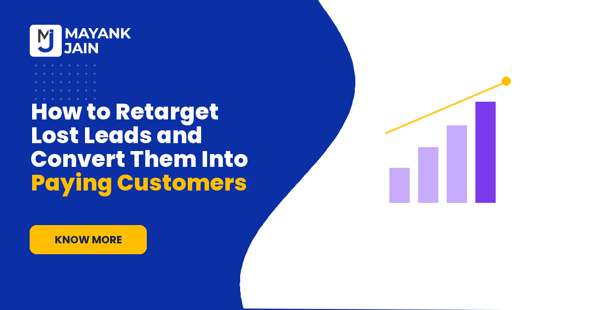 How to Retarget Lost Leads and Convert Them Into Paying Customers